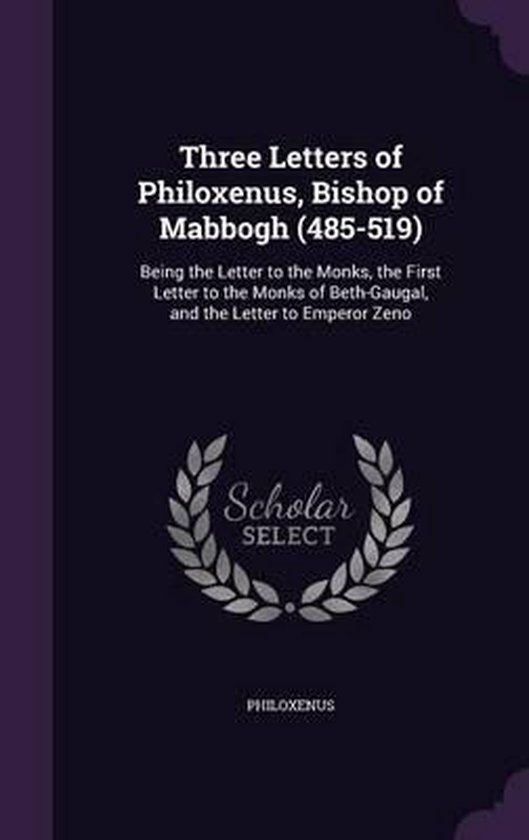 Three Letters of Philoxenus, Bishop of Mabbogh (485-519)