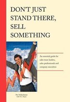 Don't Just Stand There - Sell Something