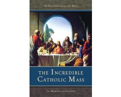 The Incredible Catholic Mass