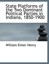 State Platforms of the Two Dominant Political Parties in Indiana, 1850-1900