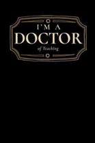 I'm a Doctor of Teaching