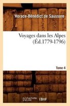 Histoire- Voyages Dans Les Alpes. Tome 4 (�d.1779-1796)