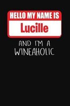 Hello My Name Is Lucille and I'm a Wineaholic
