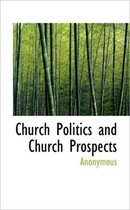 Church Politics and Church Prospects