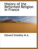 History of the Reformed Religion in France