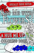 Kiss Me With Flowers Coloring Book Travel Size: Flower Designs