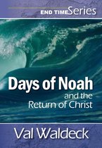 End Times (Second Coming) - Days of Noah and the Return of Christ