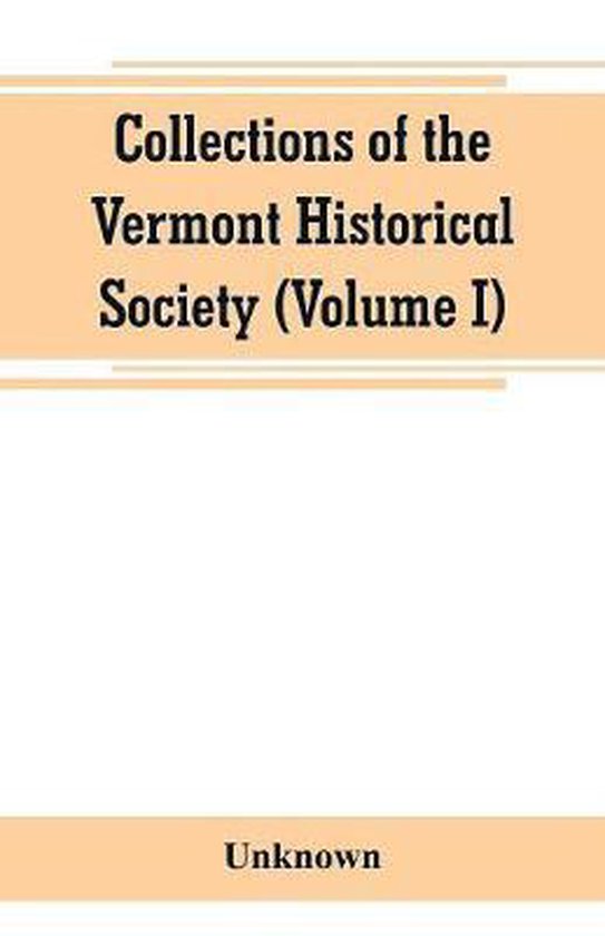 Collections of the Vermont Historical Society (Volume I