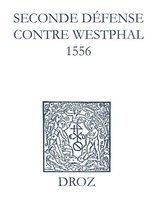 Ioannis Calvini Opera Omnia - Recueil des opuscules 1566. Seconde défense contre Westphal (1556)