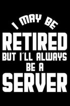 I May Be Retired But I'll Always Be A Server