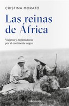 Las reinas de Africa: Viajeras y exploradoras por el continente negro / The Queens from Africa