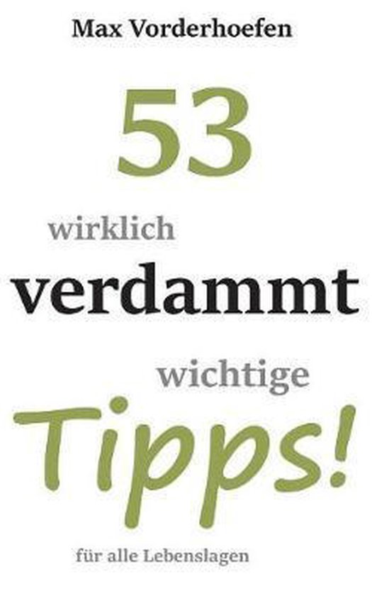 53 wirklich verdammt wichtige Tipps! für alle Lebenslagen, Max
