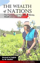 The Wealth of Nations: The Fundamental Principles of Money, Wealth and Capitalism