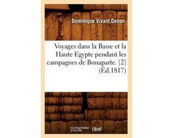 Histoire- Voyages Dans La Basse Et La Haute Egypte Pendant Les Campagnes de Bonaparte. (2) (Éd.1817)