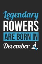 Rowing Notebook - Legendary Rowers Are Born In December Journal - Birthday Gift for Rower Diary