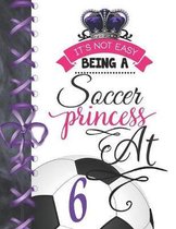 It's Not Easy Being A Soccer Princess At 6