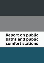 Report on public baths and public comfort stations