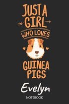 Just A Girl Who Loves Guinea Pigs - Evelyn - Notebook