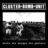 Cluster Bomb Unit - Heute Wie Morgen Wie..