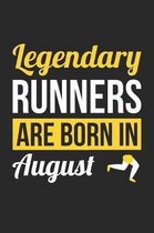 Running Notebook - Legendary Runners Are Born In August Journal - Birthday Gift for Runner Diary