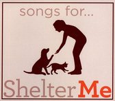 Songs for Shelter Me