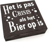 Houten Tekstplank / Tekstbord 15cm "Het is pas crisis als het Bier op is" - Kleur Antique Grey