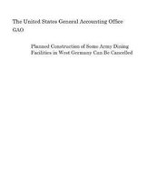 Planned Construction of Some Army Dining Facilities in West Germany Can Be Cancelled