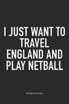 I Just Want To Travel England And Play Netball