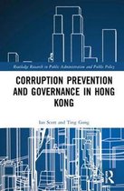 Routledge Research in Public Administration and Public Policy- Corruption Prevention and Governance in Hong Kong