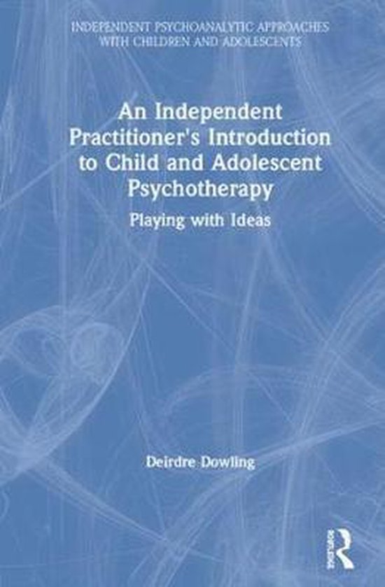 Independent Psychoanalytic Approaches with Children and Adol ... - cover