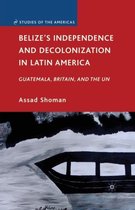 Studies of the Americas- Belize’s Independence and Decolonization in Latin America