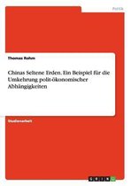 Chinas Seltene Erden. Ein Beispiel Fur Die Umkehrung Polit-Okonomischer Abhangigkeiten