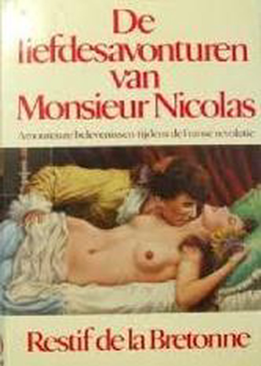 De Liefdesavonturen van Monsieur Nicolas - Restif de La Bretonne