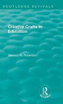 Routledge Revivals- Creative Crafts in Education
