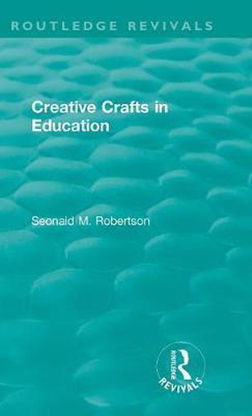 Routledge Revivals- Creative Crafts in Education - cover