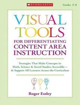 Visual Tools for Differentiating Content Area Instruction, Grades 3-8