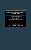 American Musicologists, c. 1890-1945