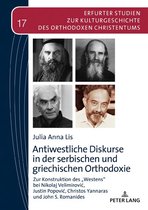 Erfurter Studien zur Kulturgeschichte des Orthodoxen Christentums 17 - Antiwestliche Diskurse in der serbischen und griechischen Orthodoxie