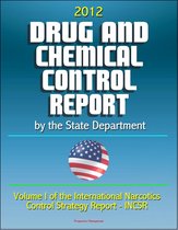 2012 Drug and Chemical Control Report by the State Department (Volume I of the International Narcotics Control Strategy Report - INCSR)