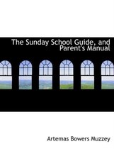 The Sunday School Guide, and Parent's Manual