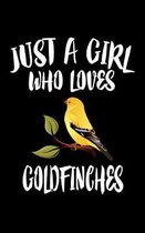 Just A Girl Who Loves Goldfinches