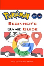 Pokémon Go Beginner’s Game Guide