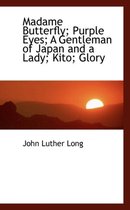 Madame Butterfly; Purple Eyes; A Gentleman of Japan and a Lady; Kito; Glory