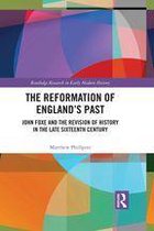 Routledge Research in Early Modern History - The Reformation of England's Past
