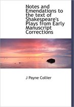 Notes and Emendations to the Text of Shakespeare's Plays from Early Manuscript Corrections