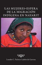 Las Mujeres-Espera de La Migracion Indigena En Nayarit