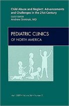 Omslag Child Abuse and Neglect: Advancements and Challenges in the 21st Century, An Issue of Pediatric Clinics