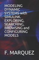 Modeling Dynamic Systems with Simulink. Exploring, Searching, Browsing and Configuring Models