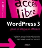 Accès libre - WordPress 3 pour le blogueur efficace
