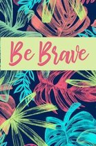 Be Brave